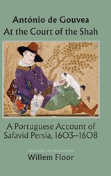 At the Court of the Shah - Antonio de Gouvea - 9781949445978
