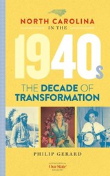 North Carolina in the 1940s - Philip Gerard - 9781949467826