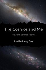 The Cosmos and Me: New and Selected Poems - Lucille Lang Day - 9781949487770