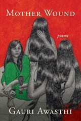 Mother Wound - Gauri Awasthi - 9781949487800