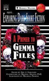 Exploring Dark Short Fiction #7 - Gemma Files ; Michael Arnzen - 9781949491470