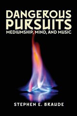 Dangerous Pursuits - Stephen E Braude - 9781949501155