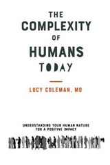 The complexity of humans today - Lucy Coleman - 9781949545166