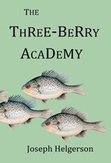 The Three-Berry Academy - Joseph Helgerson - 9781949615043