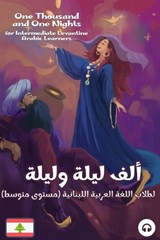 One Thousand and One Nights for Intermediate Levantine Arabic Language Learners - Ahmad Al-Masri ; Matthew Aldrich - 9781949650976