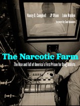 The Narcotic Farm - Nancy Campbell ; James P Olsen ; Luke Walden ; Sam Quinones - 9781949669244