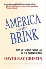 America on the Brink: How Us Foreign Policy Led to the War in Ukraine - David Ray Griffin - 9781949762723