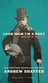 Look Mom I'm a Poet (and So Is My Cat) - SHAFFER,  Andrew - 9781949769371