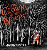 The Clowns in the Woods - Andrew Shaffer - 9781949769715