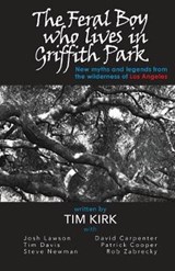 The Feral Boy Who Lives in Griffith Park - KIRK,  Tim - 9781949790115