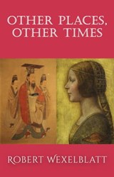 Other Places, Other Times - Robert Wexelblatt - 9781949790771