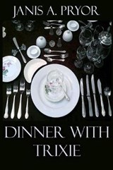 Dinner with Trixie - PRYOR,  Janis a - 9781949802009