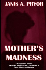 Mother's Madness - Janis A Pryor - 9781949802405