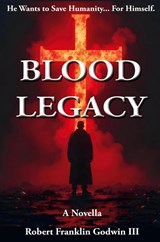 Blood Legacy - Robert Godwin - 9781949802429