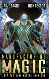 Manufacturing Magic - Jaime Castle ; Troy Osgood - 9781949890785