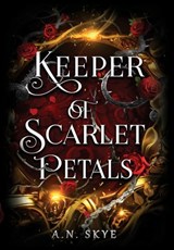 Keeper of Scarlet Petals - A. N. Skye - 9781949890952