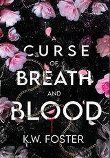 Foster, K: Curse of Breath and Blood - K. W. Foster - 9781949890976