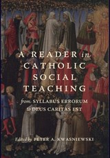 A Reader in Catholic Social Teaching - Peter A. Kwasniewski - 9781949899153