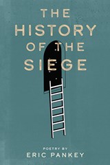 The History of the Siege - Eric Pankey - 9781949933246