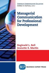 Managerial Communication for Professional Development - Reginald L. Bell ; Jeanette S. Martin - 9781949991130