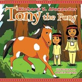 Tony the Pony - ALEXANDER,  Richard V - 9781950073061