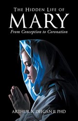 The Hidden Life of Mary - Arthur Deegan - 9781950073153