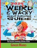 2020 Weird & Wacky Holiday Marketing Guide - MARKS,  Ginger - 9781950075027