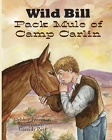 Wild Bill Pack Mule of Camp Carlin - Debbie Freeman - 9781950075836