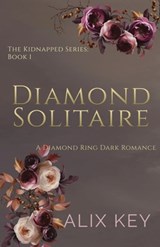Diamond Solitaire: A Diamond Ring Dark Romance - Alix Key - 9781950184781
