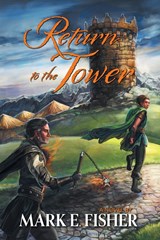 Return To The Tower - Mark E Fisher - 9781950235049