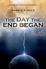 The Day the End Began - Mark E Fisher - 9781950235124