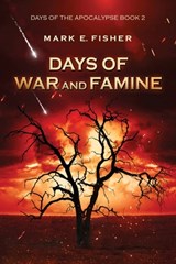 Days of War and Famine - Mark E Fisher - 9781950235131