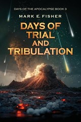 Days of Trial and Tribulation - FISHER,  Mark E. - 9781950235162