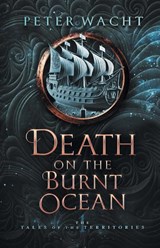 Death on the Burnt Ocean - Peter Wacht - 9781950236329