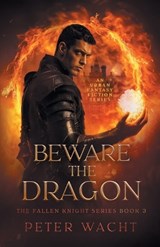 Beware the Dragon - Peter Wacht - 9781950236626