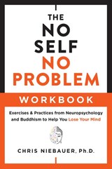 The No Self, No Problem Workbook - Chris Niebauer - 9781950253357
