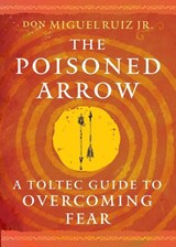The Poisoned Arrow - don Miguel Ruiz - 9781950253593