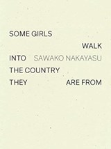 Some Girls Walk into the Country They Are From - Sawako Nakayasu - 9781950268115
