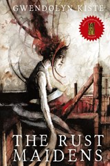 The Rust Maidens - Gwendolyn Kiste - 9781950305117