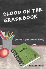Blood On The Gradebook - Michael E Owens - 9781950308347