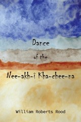 Dance of the Nee-Akh-i Kha-chee-na - William Roberts Rood - 9781950308675