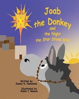 Joab the Donkey and the Night the Star Stood Still - HAMMONS,  Danny R ; Nelson, Robin T - 9781950323210