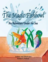 The Magic Fishbowl - Robin T Nelson - 9781950323302