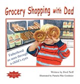 Grocery Shopping with Dad - Fred Neff - 9781950323968