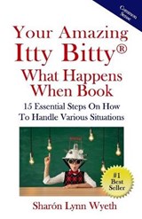 Your Amazing Itty Bitty(R) What Happens When Book - Sharon Lynn Wyeth - 9781950326594