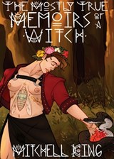 The Mostly True Memoirs of a Witch - Mitchell King - 9781950380930