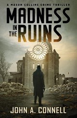 Madness in the Ruins - John A Connell - 9781950409006