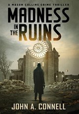 Madness in the Ruins - John A Connell - 9781950409129