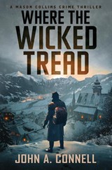 Where the Wicked Tread - John A. Connell - 9781950409174