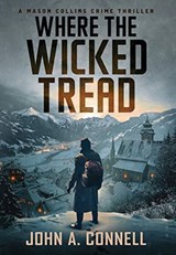 Where the Wicked Tread - John A. Connell - 9781950409181